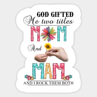 Vintage God Gifted Me Two Titles Mom And Mam Wildflower Hands Flower Happy Mothers Day Sticker